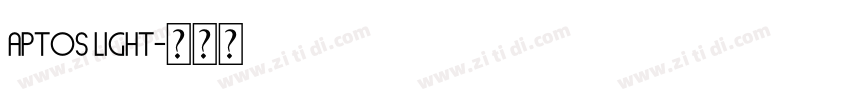 Aptos Light字体转换 Aptos Light字体转换